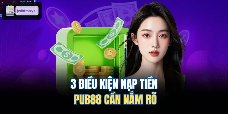 3 điều kiện nạp tiền 9BET cần nắm rõ