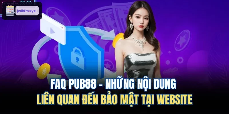 FAQ 9BET - Những nội dung liên quan đến bảo mật tại website